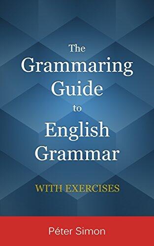 The Grammaring Guide to English Grammar with Exercises
