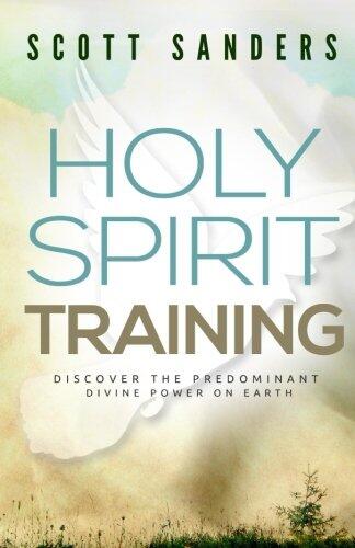 Holy Spirit Training: Discover The Predominant Divine Power On Earth