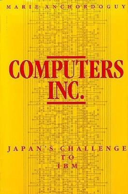 Computers, Inc: Japan's Challenge to IBM