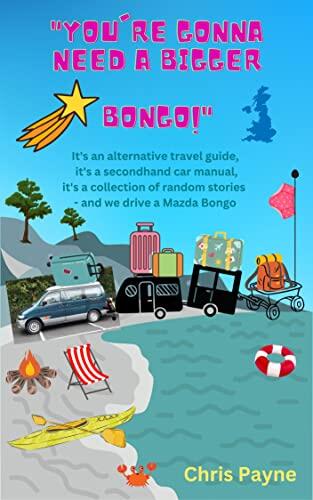 "You're Gonna Need a Bigger BONGO": It's an alternative travel guide, it's a secondhand car manual, it's a collection of random stories - and we drive a Mazda BONGO