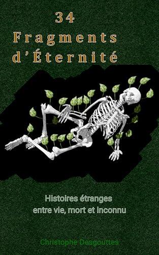34 Fragments d’Éternité: Histoires étranges - entre vie, mort et inconnu