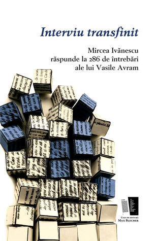 Interviu transfinit - Mircea Ivănescu răspunde la 286 de întrebări ale lui Vasile Avram