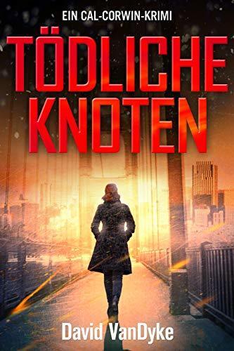 Tödliche Knoten (Ein Cal-Corwin-Krimi)
