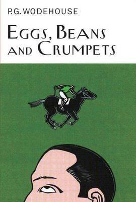 BY Wodehouse, P G ( Author ) [{ Eggs, Beans and Crumpets (Collector's Wodehouse) - By Wodehouse, P G ( Author ) Oct - 28- 2010 ( Hardcover ) } ]