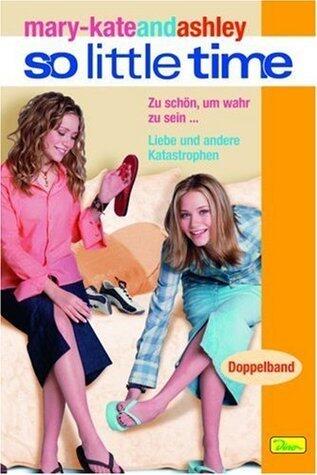 So little time, Doppelband 2: Zu schön, um wahr zu sein / Liebe und andere Katastrophen