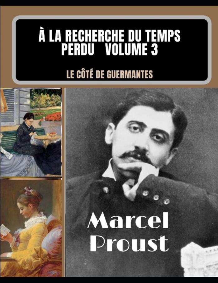 À LA RECHERCHE DU TEMPS PERDU Volume 3: LE CÔTÉ DE GUERMANTES