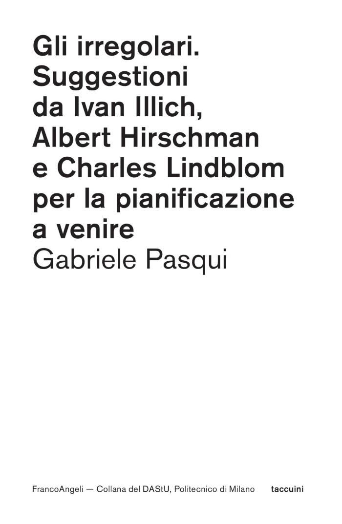 Gli Irregolari: Suggestioni da Ivan Illich, Albert Hirschman e Charles Lindblom per la Pianificazione a Venire