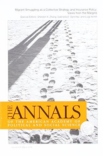 The ANNALS of the American Academy of Political and Social Science: Migrant Smuggling as a Collective Strategy and Insurance Policy: Views from the ... of Political and Social Science Series)