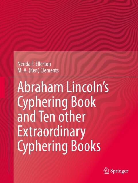 Abraham Lincoln's Cyphering Book and Ten Other Extraordinary Cyphering Books