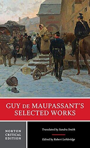 Guy de Maupassant's Selected Works: A Norton Critical Edition (First Edition)