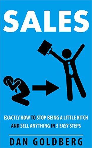 Sales | Sell Anything in 5 Easy Steps: From Management Secrets, to Life Insurance, Used Car & Auto, to Real Estate, Phone, Direct, Email, Training, Techniques & Much More
