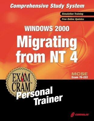 MCSE Migrating from NT 4 to Windows 2000 Exam Cram Personal Trainer