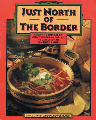 Just North of the Border: A Cookbook of Southwestern Cuisines