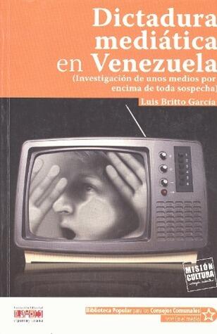 Dictadura mediatica en venezuela/ Mediation Dictatorship in Venenzuela: Periodismo En Tiempos De Crisis/ Journalism in Time of Crisis