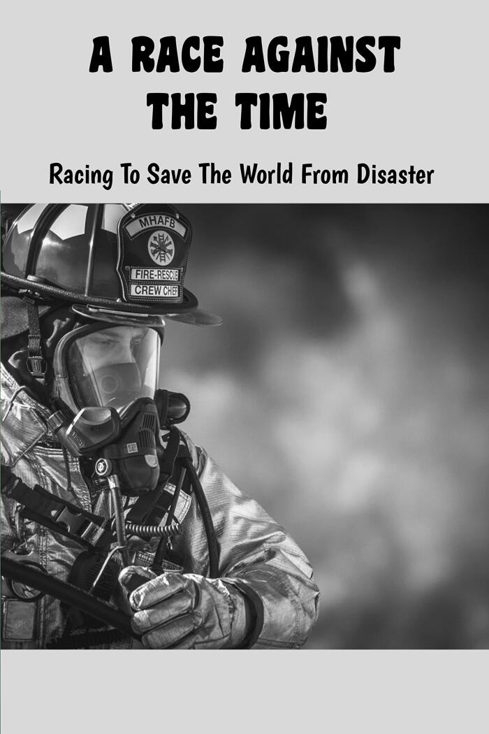 A RACE AGAINST THE TIME : Racing To Save The World From Disaster