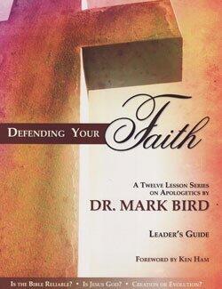 Defending Your Faith A Twelve Lesson Series on Apologetics Leader's Guide