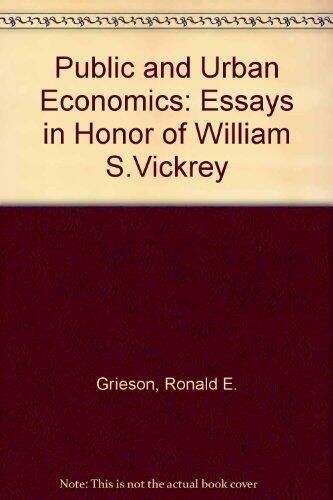 Public and Urban Economics: Essays in Honor of William S. Vickrey