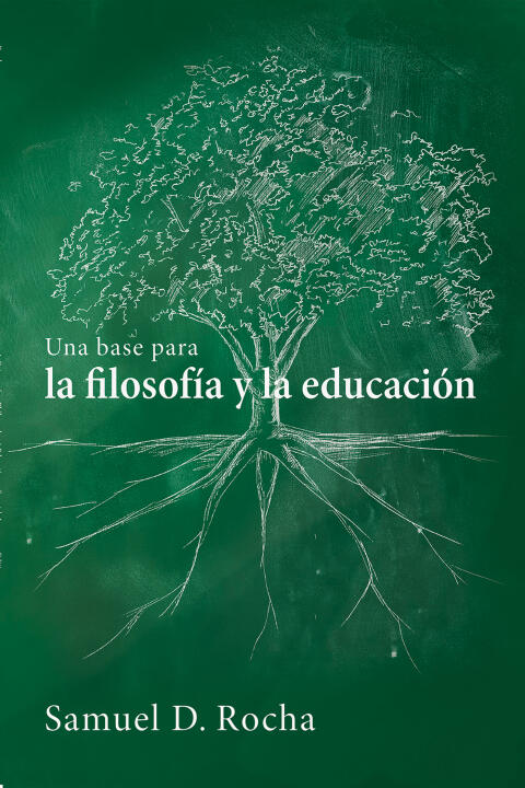 Una Base para la Filosofía y la Educación: A Primer for Philosophy and Education (Spanish Language Edition)
