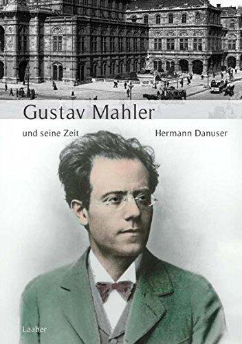 Gustav Mahler und seine Zeit (Grosse Komponisten und ihre Zeit)