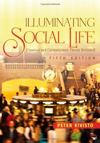 Illuminating Social Life: Classical and Contemporary Theory Revisited: 5th (Fifth) Edition
