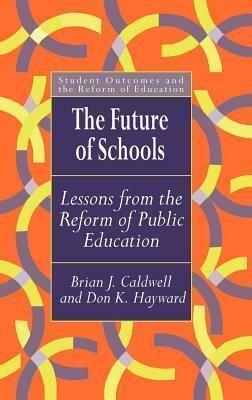 Future of Schools: Lessons from the Reform of Public Education
