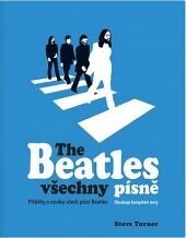 The Beatles všechny písně: Příběhy o vzniku všech písní Beatles