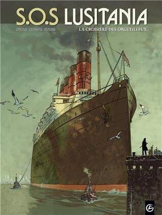 S.O.S. Lusitania, Tome 1 : La croisière des orgueilleux