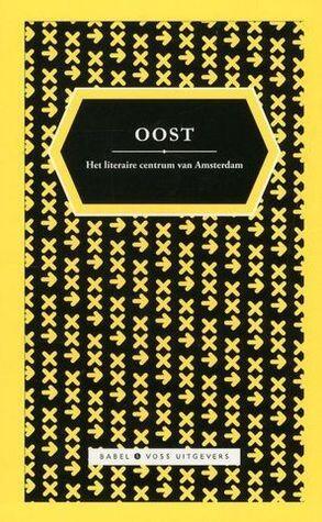 Oost: Verhalen uit het Literaire Centrum van Amsterdam