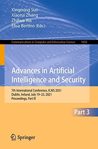 Advances in Artificial Intelligence and Security: 7th International Conference, ICAIS 2021, Dublin, Ireland, July 19-23, 2021, Proceedings, Part III