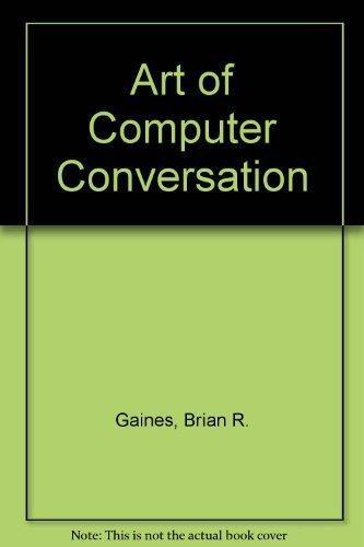 The Art of Computer Conversation: A New Medium for Communication