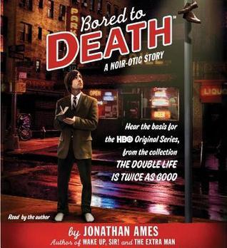 Bored to Death: A Noir-otic Story