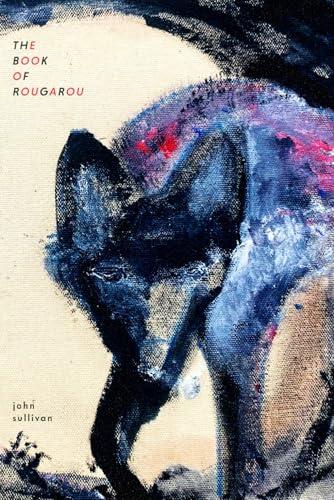 The Book of Rougarou: Sorcery and Songs of the Wolf
