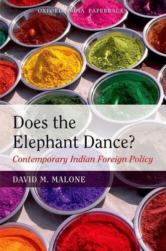 Does The Elephant Dance?: Contemporary Indian Foreign Policy