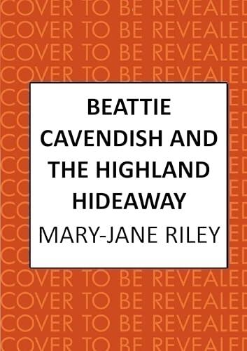 Beattie Cavendish and the Highland Hideaway: The compelling mystery series set at the dawn of the Cold War