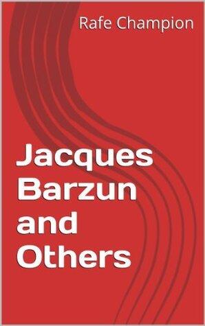 Jacques Barzun and Others