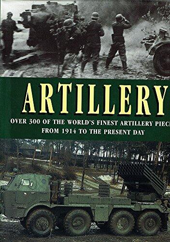 Artillery: Over 300 of the World's Finest Artillery Pieces from 1914 to the Present Day