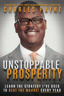 Unstoppable Prosperity: Learn the Strategy I've Used to Beat the Market Every Year