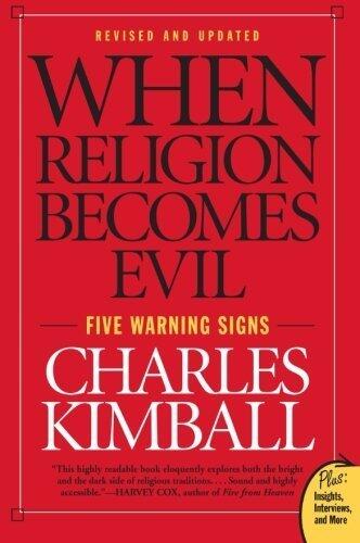 When Religion Becomes Evil: Five Warning Signs (Plus) Rev Upd Edition