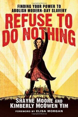 Refuse to Do Nothing: Finding Your Power to Abolish Modern-Day Slavery
