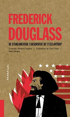 Frederick Douglass: He d’argumentar l’absurditat de l’esclavitud?