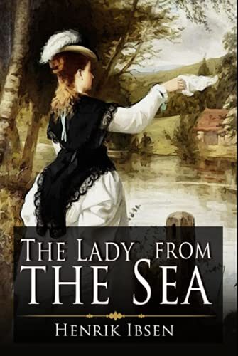 The Lady from the Sea: A Classic (Annotated) Edition of Henrik Ibsen Novel