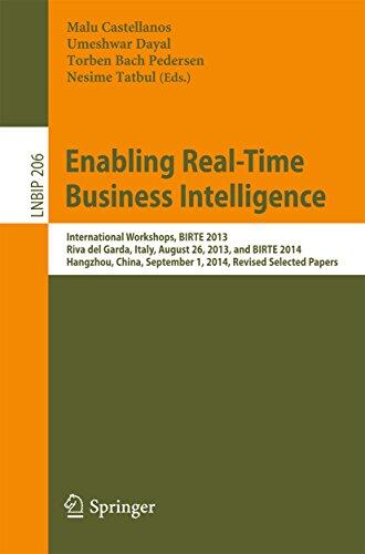 Enabling Real-Time Business Intelligence: International Workshops, BIRTE 2013, Riva del Garda, Italy, August 26, 2013, and BIRTE 2014, Hangzhou, China, ... Business Information Processing Book 206)