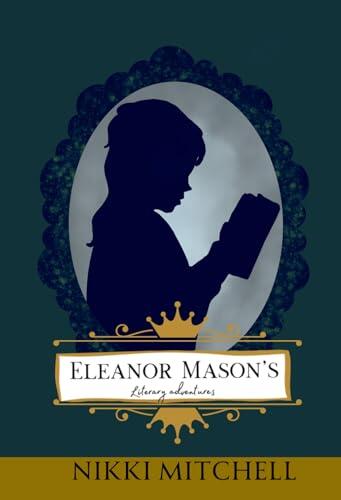Eleanor Mason’s Literary Adventures: Complete Trilogy (books 1-3)