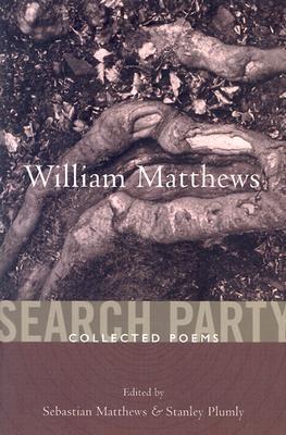 Search Party: Collected Poems of William Matthews