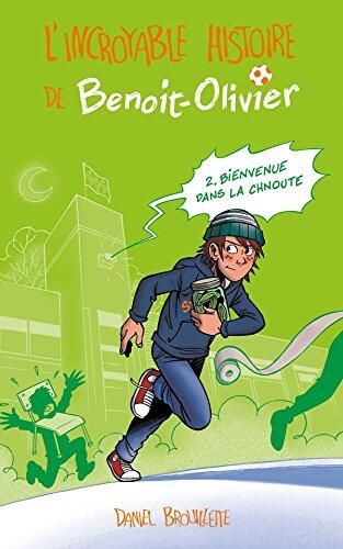 L'Incroyable Histoire de Benoit-Olivier T02: Bienvenue dans la Chnoute