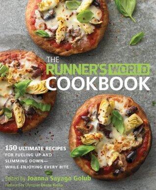 The Runner's World Cookbook: 150 Ultimate Recipes for Fueling Up and Slimming Down