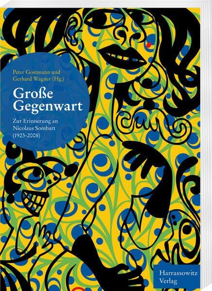 Grosse Gegenwart: Zur Erinnerung an Nicolaus Sombart 1923-2008 (Kultur- Und Sozialwissenschaftliche Studien /Studies in Cultural and Social Sciences, 25)