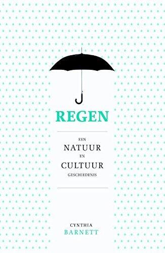 Regen: een natuur en cultuurgeschiedenis