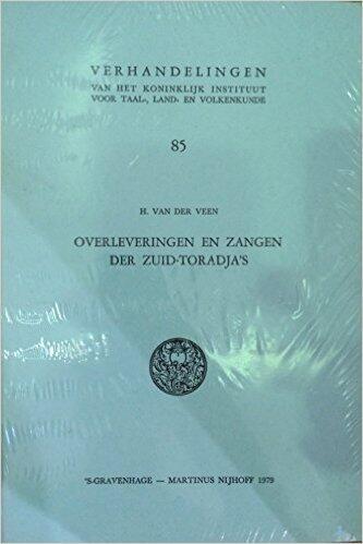 Overleveringen en Zangen der Zuid-Toradja's (Verhandelingen Van Het Koninklijk Instituut Voor Taal-, Land- En Volkenkunde)