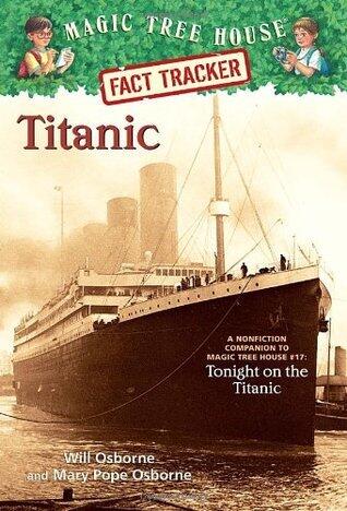 Magic Tree House Fact Tracker #7: Titanic: A Nonfiction Companion to Magic Tree House #17: Tonight on the Titanic